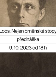 Evropan Adolf Loos. Nejen brněnské stopy 