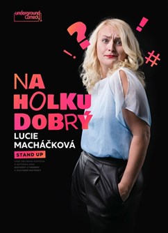 Stand-up Lucie Macháčkové: Na holku dobrý!