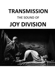 Transmission - The Sound of Joy Division (UK)