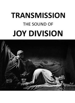 Transmission - The Sound of Joy Division (UK)