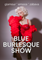 Blue Burlesque Show