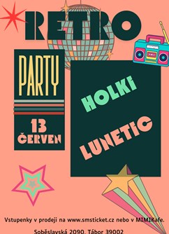 Retro party - HOLKI + LUNETIC