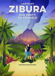 Ladislav Zibura: Dvě cesty do džungle