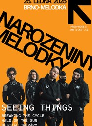 První narozeniny nové Melodky - Seeing Things w/ support