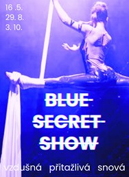 Blue Secret Show: vzdušna, přitažlivá, snová - PREMIÉRA