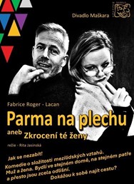 PARMA NA PLECHU, aneb Zkrocení té ženy; divadlo Maškara