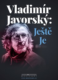 VLADIMÍR JAVORSKÝ „Ještě je“