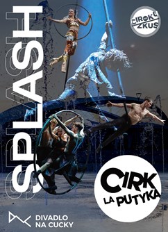 Cirk La Putyka: SPLASH