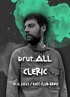 brut.ALL #04 w/ CLERIC (UK) brut.ALL #04 w/ CLERIC (UK)
