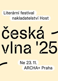 Česká vlna ’25 — literární festival nakladatelství Host Česká vlna ’25 — literární festival nakladatelství Host
