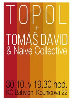 TOPOL a Tomáš David & Naive Collective v BABYLONU TOPOL a Tomáš David & Naive Collective v BABYLONU
