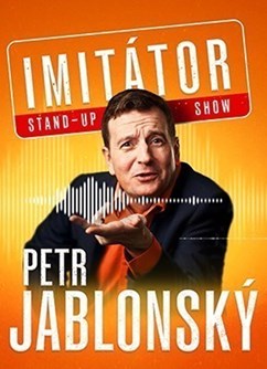 Petr Jablonský - Stand-up imitátor show - Liberec Petr Jablonský - Stand-up imitátor show - Liberec