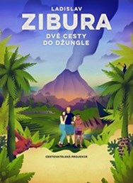 Ladislav Zibura: dvě cesty do džungle