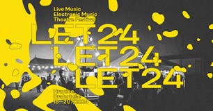 LET Festival: Live music - Electronic music - Theatre