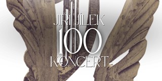 JIŘÍ JÍLEK 100 - koncert